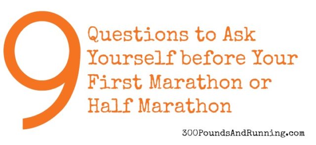 9 Questions to Ask Yourself before Your First Marathon or Half Marathon
