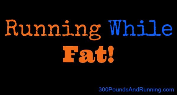 Running While Fat