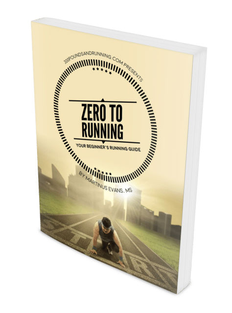 300 Pounds and Running Presents: Zero to Running: Your Beginners Running Guide