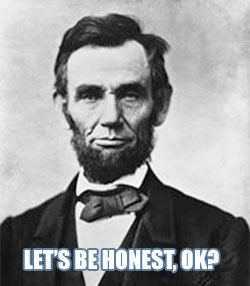Let's Be Honest Like Abe