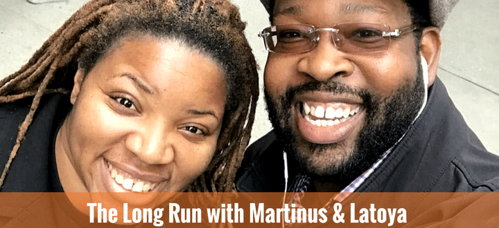 The Long Run with Martinus Evans and Latoya Snell